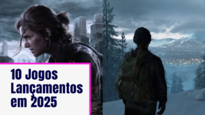 Leia mais sobre o artigo Lançamento de Jogos em 2025: os 10 games mais aguardados