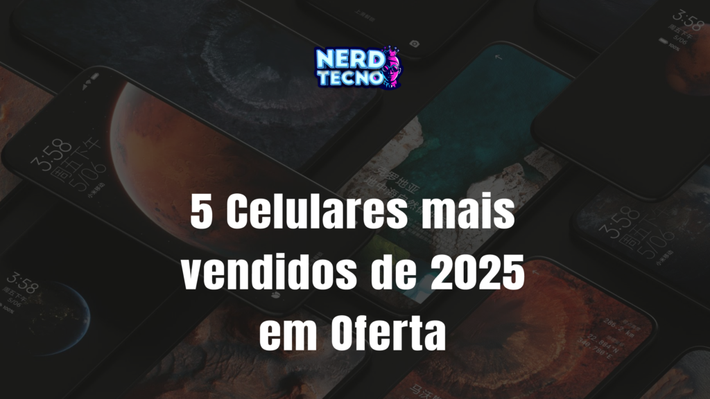 Leia mais sobre o artigo Os 5 Celulares Mais Vendidos em Oferta em 2025 – Confira e Aproveite!